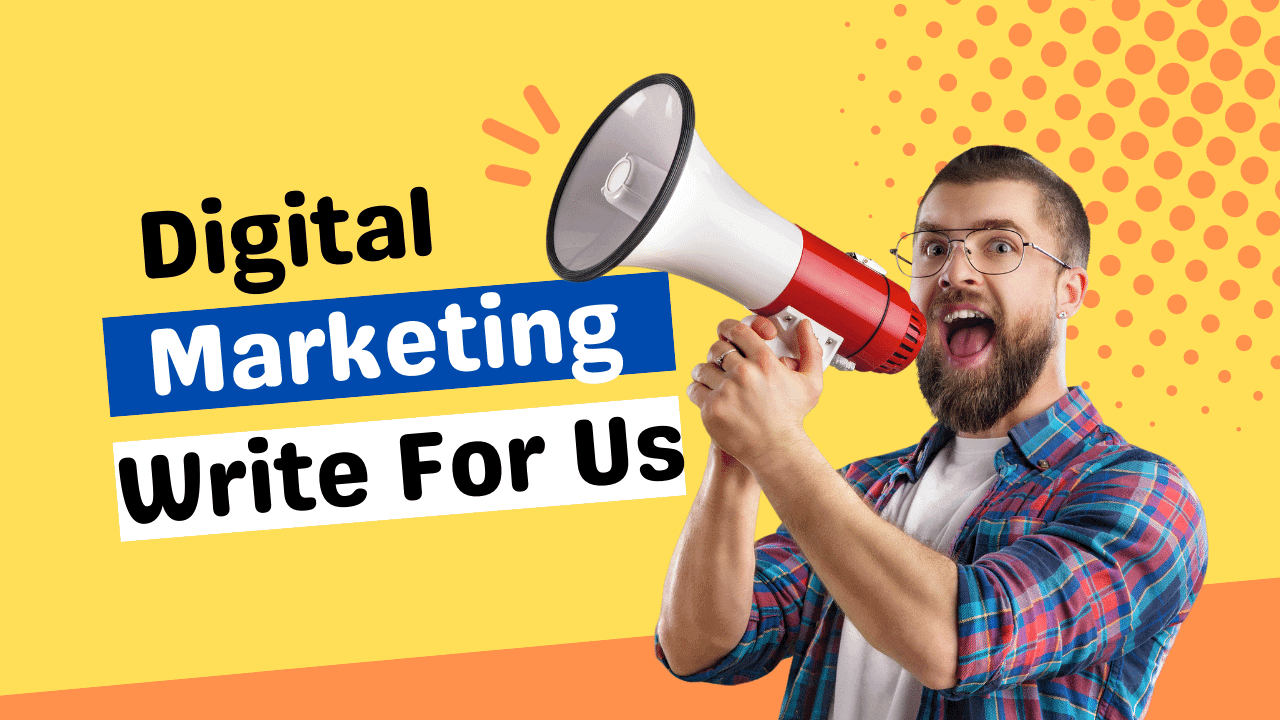 Digital Marketing Write For Us