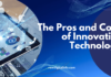 The Pros and Cons of Innovative Technology
